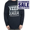 Need For Weed Long Sleeve Black t Shirt - Various Sizes